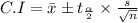 C.I = \bar{x}\pm t_{\frac{\alpha }{2}}\times \frac{s }{\sqrt{n}}\\\\