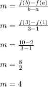 m = \frac{f(b)-f(a)}{b-a}\\\\m = \frac{f(3)-f(1)}{3-1}\\\\m = \frac{10-2}{3-1}\\\\m = \frac{8}{2}\\\\m = 4\\\\