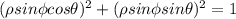 (\rho sin\phi cos\theta)^{2}+(\rho sin\phi sin\theta)^{2}=1
