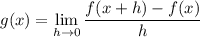 \displaystyle g(x) = \lim_{h \to 0} \frac{f(x + h) - f(x)}{h}