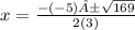 x=\frac{-(-5)±\sqrt{169} }{2(3)}