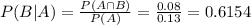 P(B|A) = \frac{P(A \cap B)}{P(A)} = \frac{0.08}{0.13} = 0.6154