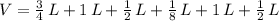 V = \frac{3}{4}\,L + 1\,L + \frac{1}{2}\,L + \frac{1}{8}\,L + 1\,L + \frac{1}{2}\,L