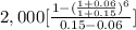 2,000 [\frac{1 - (\frac{1+0.06}{1+0.15})^6 }{0.15 - 0.06} ]