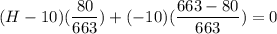(H - 10) (\dfrac{80}{663}) + (-10)(\dfrac{663-80}{663}) = 0