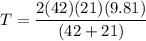 T = \dfrac{2(42)(21)(9.81)}{(42+21)}
