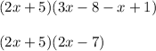 (2x+ 5)(3x -8 -x + 1)\\\\(2x+ 5)(2x - 7)