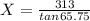 X=\frac{313}{tan65.75}