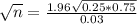 \sqrt{n} = \frac{1.96\sqrt{0.25*0.75}}{0.03}