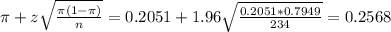 \pi + z\sqrt{\frac{\pi(1-\pi)}{n}} = 0.2051 + 1.96\sqrt{\frac{0.2051*0.7949}{234}} = 0.2568