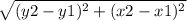 \sqrt{(y2-y1)^{2} +(x2-x1)^{2} }