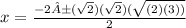 x=\frac{-2±(\sqrt{2} )(\sqrt{2})(\sqrt{(2)(3) )} }{2}