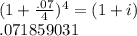 (1+\frac{.07}{4})^4=(1+i)\\.071859031