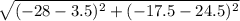 \sqrt{(-28-3.5)^2+(-17.5-24.5)^2}