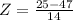 Z = \frac{25 - 47}{14}