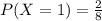 P(X = 1) = \frac{2}{8}