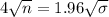4\sqrt{n} = 1.96\sqrt{\sigma}