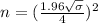 n = (\frac{1.96\sqrt{\sigma}}{4})^2