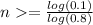 n=\frac{log(0.1)}{log(0.8)}