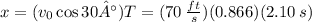 x=(v_0 \cos 30°)T=(70\:\frac{ft}{s})(0.866)(2.10\:s)