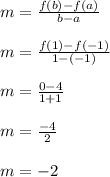 m = \frac{f(b)-f(a)}{b-a}\\\\m = \frac{f(1)-f(-1)}{1-(-1)}\\\\m = \frac{0-4}{1+1}\\\\m = \frac{-4}{2}\\\\m = -2\\\\