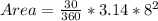Area = \frac{30}{360} * 3.14 * 8^2