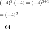 (-4)^2{\cdot}(-4)=(-4)^{2+1}\\\\=(-4)^3\\\\=64