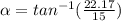 \alpha=tan^{-1}(\frac{22.17}{15})