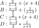 A: \frac{2}{x-4}\div(x+4)\\B:\frac{x-4}{2}\div(\frac{1}{x+4})\\C:\frac{2}{x-4}*(x+4)\\D:\frac{x-4}{2}*\frac{1}{x+4}