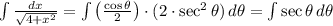 \int {\frac{dx}{\sqrt{4+x^{2}}} } = \int {\left(\frac{\cos \theta}{2} \right)\cdot (2\cdot \sec^{2}\theta)} \, d\theta = \int {\sec \theta} \, d\theta