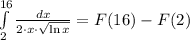 \int\limits^{16}_{2} {\frac{dx}{2\cdot x \cdot \sqrt{\ln x}} } = F(16) - F(2)