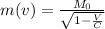 m(v) = \frac{M_0}{\sqrt{1 - \frac{V}{C} } }