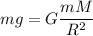 mg = G \dfrac{mM}{R^2}