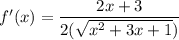 f'(x) = \dfrac{2x + 3}{2(\sqrt{x^2 + 3x + 1})}