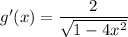 g'(x) = \dfrac{2}{\sqrt{1  - 4x^2}}
