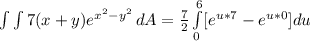 \int\limits {\int\limits {7(x + y)e^{x^2 - y^2}} \, dA = \frac{7}{2}\int\limits^6_0  [e^{u*7} -   e^{u*0}]du