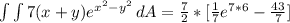 \int\limits {\int\limits {7(x + y)e^{x^2 - y^2}} \, dA = \frac{7}{2} * [\frac{1}{7}e^{7*6}  -\frac{43}{7}]