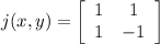 j(x,y) =\left[\begin{array}{cc}{1&1\\1&-1\end{array}\right]