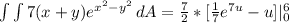 \int\limits {\int\limits {7(x + y)e^{x^2 - y^2}} \, dA = \frac{7}{2} * [\frac{1}{7}e^{7u} -   u]|\limits^6_0