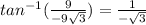 tan^{-1}(\frac{9}{-9\sqrt{3} })=\frac{1}{-\sqrt{3} }