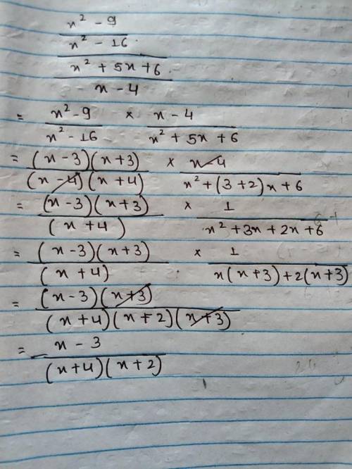 Divide and simplify
x^2−9/x^2−16/x^2+5x+6/x-4
step by step pls
thanks