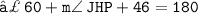 \large{ \tt{↣ \: 60 \degree + m \angle \: JHP+ 46 \degree = 180 \degree}}