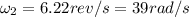 \omega _2=6.22rev/s=39rad/s