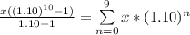\frac{x((1.10)^{10} - 1)}{1.10 -1} = \sum\limits^{9}_{n=0} x * (1.10)^n
