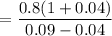 $=\frac{0.8(1+0.04)}{0.09-0.04}$