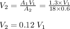 V_2 = \frac{A_1V_1}{A_2} = \frac{1.3\times V_1}{18\times 0.6} \\\\V_2 = 0.12 \ V_1