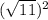(\sqrt{11})^2