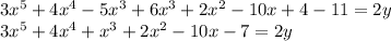 3x^{5} + 4x^{4} - 5x^{3} + 6x^{3} + 2x^{2} - 10x + 4 - 11 = 2y\\3x^{5} + 4x^{4} + x^{3} + 2x^{2} -10x - 7 = 2y