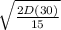 \sqrt{\frac{2D (30) }{15} }