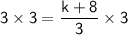 \mathsf{3\times3=\dfrac{k+8}{3}\times3}